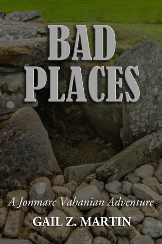 Book cover for "Bad Places" by Gail Z Martin