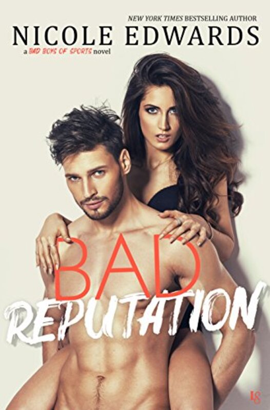 Book cover for "Bad Reputation" by Nicole Edwards