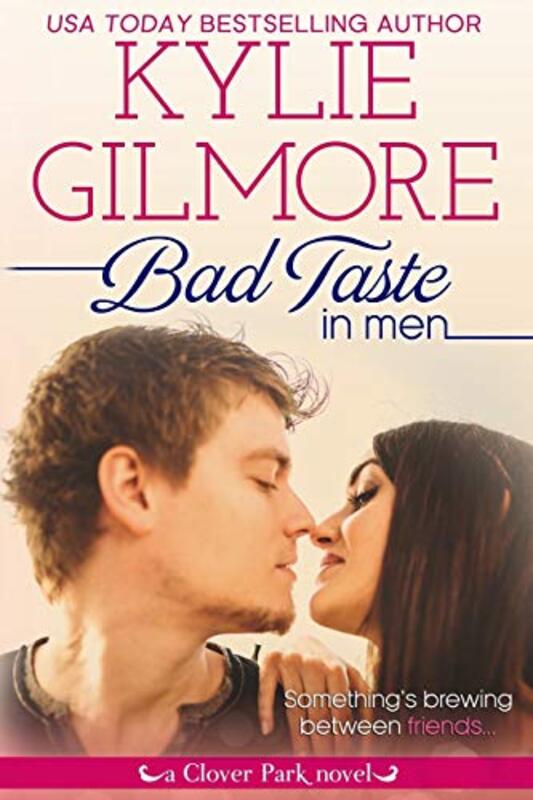 Book cover for "Bad Taste in Men" by Kylie Gilmore