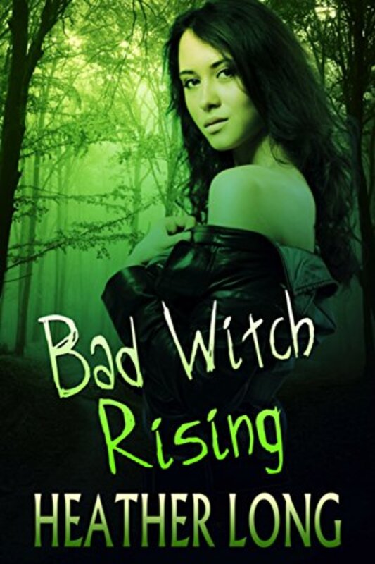Book cover for "Bad Witch Rising" by Heather Long