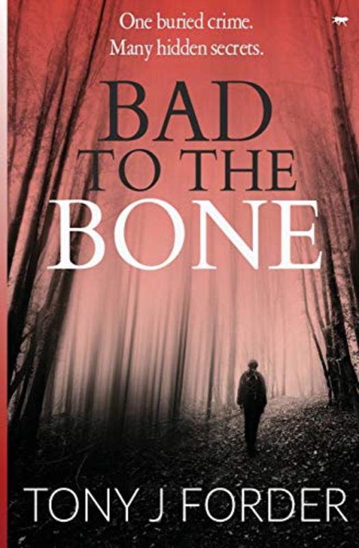 Book cover for "Bad to the Bone" by Tony J Forder