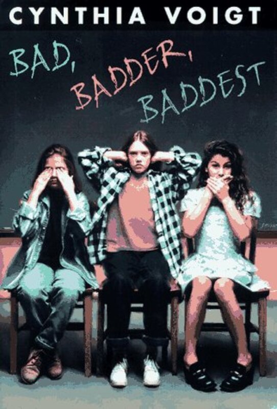 Book cover for "Bad, Badder, Baddest" by Cynthia Voigt