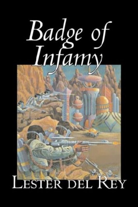 Book cover for "Badge of Infamy by Lester del Rey, Science Fiction, Adventure" by Lester Del Rey