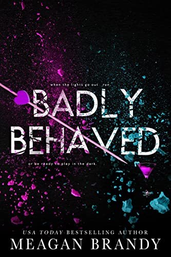 Book cover for "Badly Behaved" by Meagan Brandy
