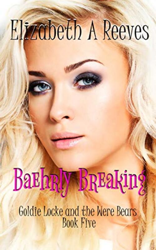 Book cover for "Baehrly Breaking" by Elizabeth A Reeves