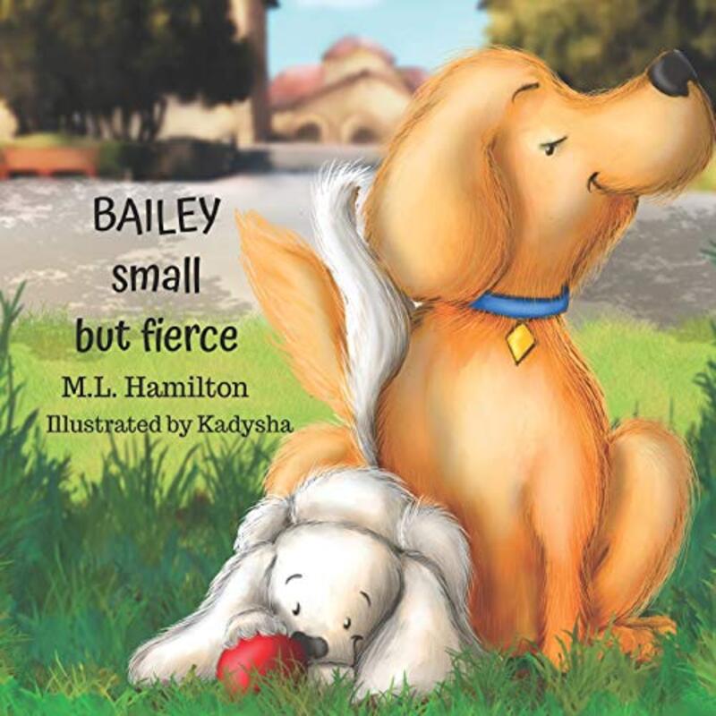 Book cover for "Bailey, Small but Fierce" by ML Hamilton