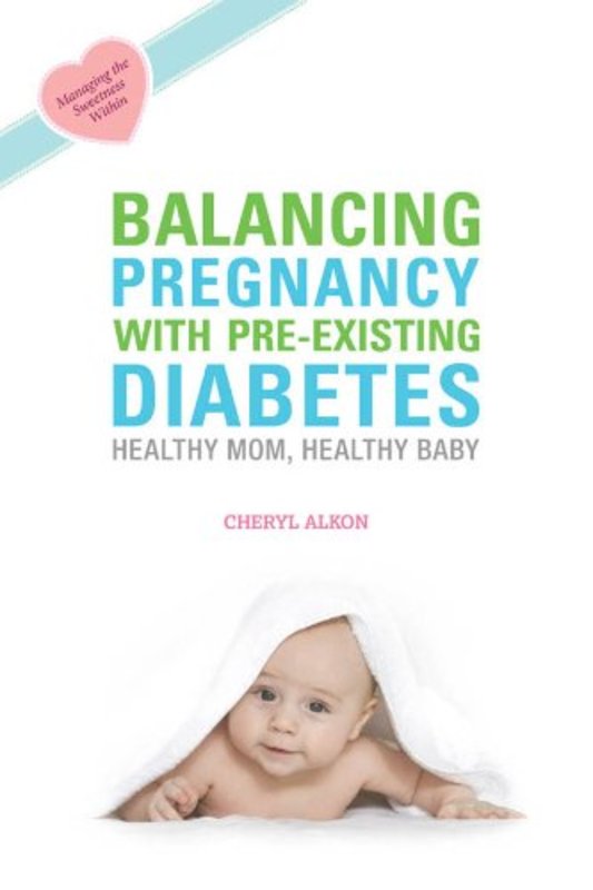 Book cover for "Balancing Pregnancy with Pre-existing Diabetes" by Cheryl Alkon