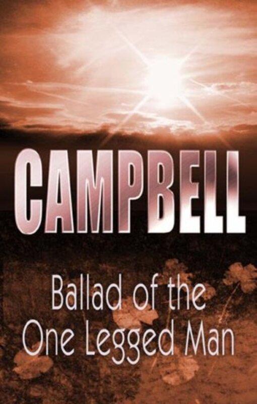 Book cover for "Ballad of the One Legged Man" by Colin Campbell