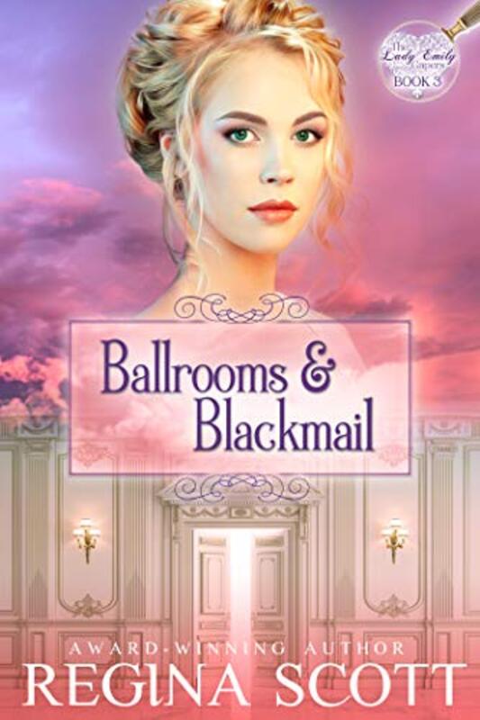 Book cover for "Ballrooms and Blackmail" by Regina Scott
