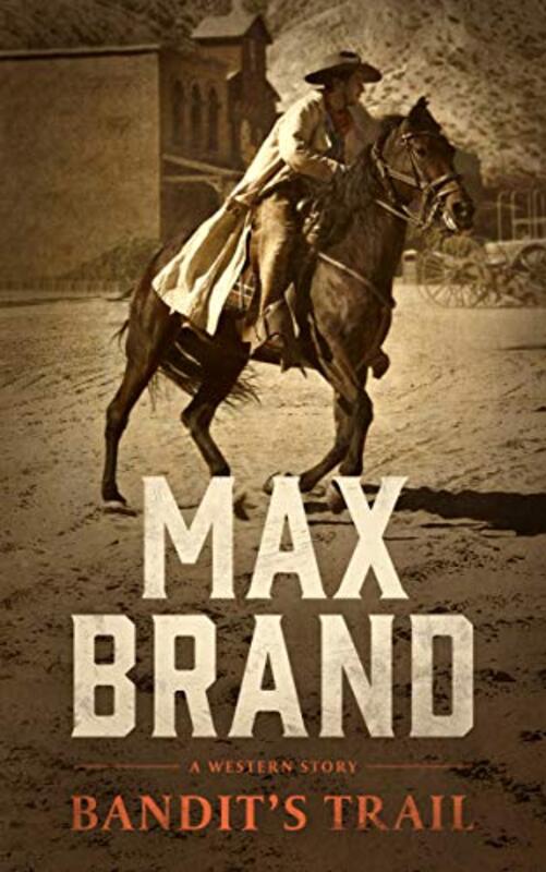 Book cover for "Bandit's Trail" by Max Brand