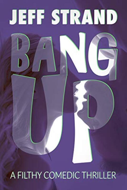 Book cover for "Bang Up" by Jeff Strand