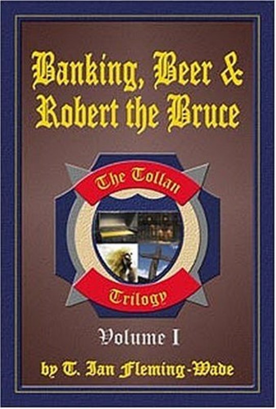 Book cover for "Banking, Beer and Robert the Bruce" by TI Wade
