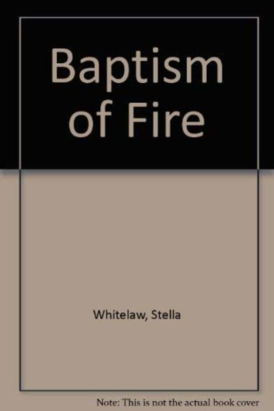 Book cover for "Baptism of Fire" by Stella Whitelaw