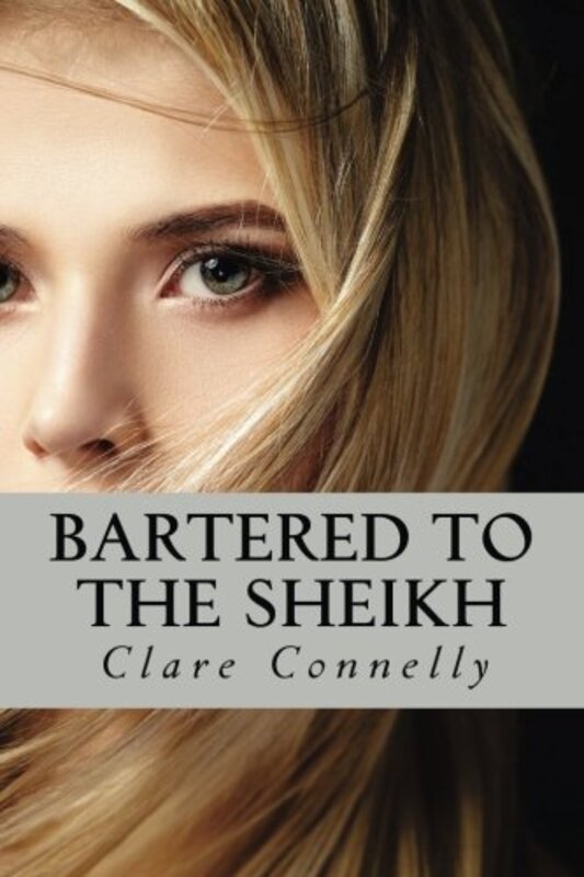 Book cover for "Bartered to the Sheikh" by Clare Connelly
