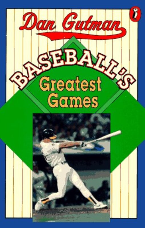 Book cover for "Baseball's Greatest Games" by Dan Gutman