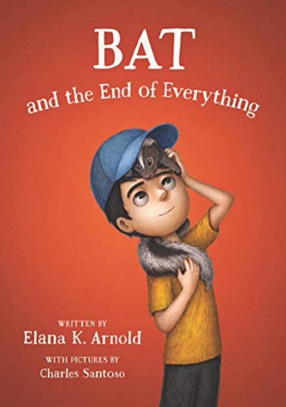 Book cover for "Bat and the End of Everything" by Elana K Arnold
