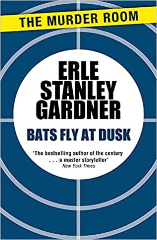 Book cover for "Bats Fly at Dusk" by Erle Stanley Gardner