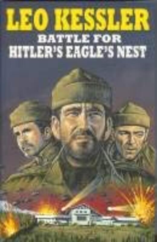 Book cover for "Battle for Hitler's Eagle's Nest" by Leo Kessler