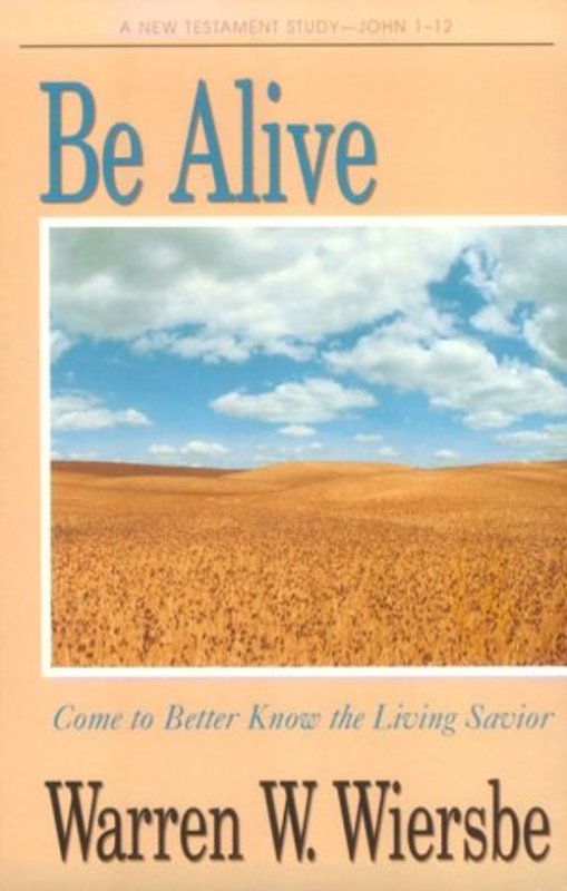 Book cover for "Be Alive, Come to Better Know the Living Savior" by Warren W Wiersbe