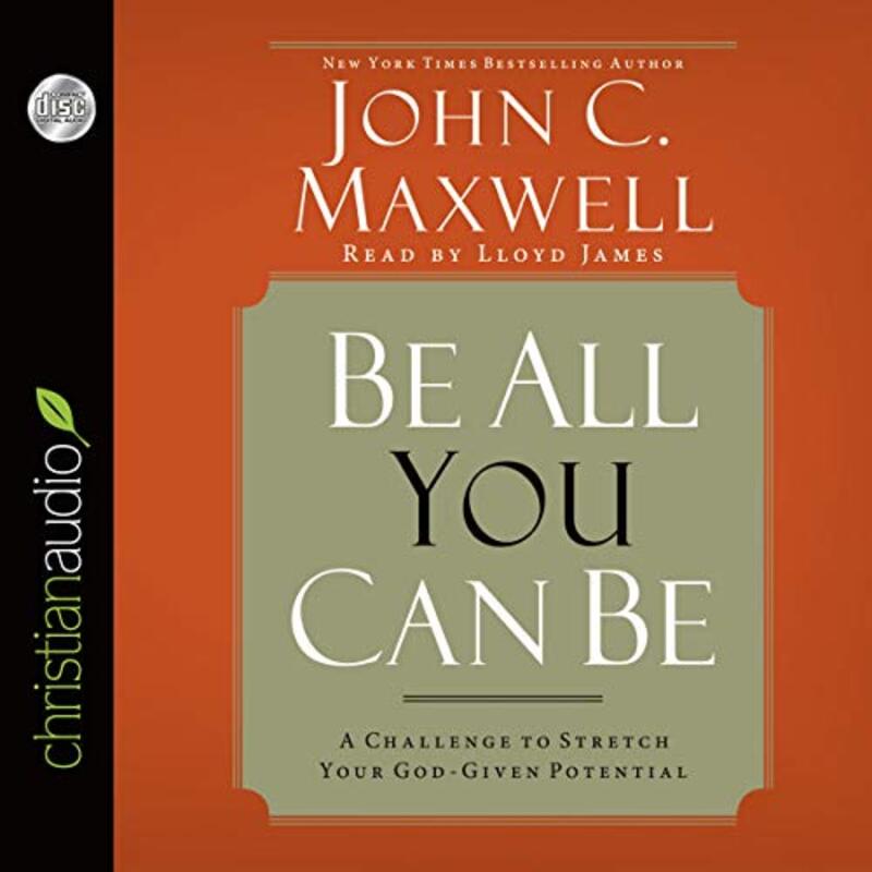 Book cover for "Be All You Can Be: A Challenge to Stretch Your God-Given Potential" by John C Maxwell