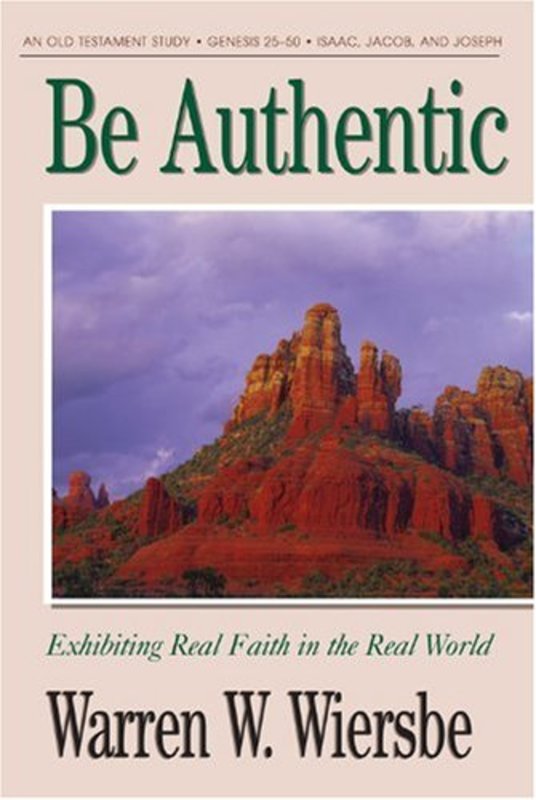 Book cover for "Be Authentic : Exhibiting Real Faith in the Real World" by Warren W Wiersbe