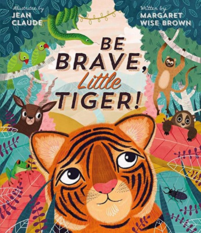 Book cover for "Be Brave, Little Tiger!" by Margaret Wise Brown