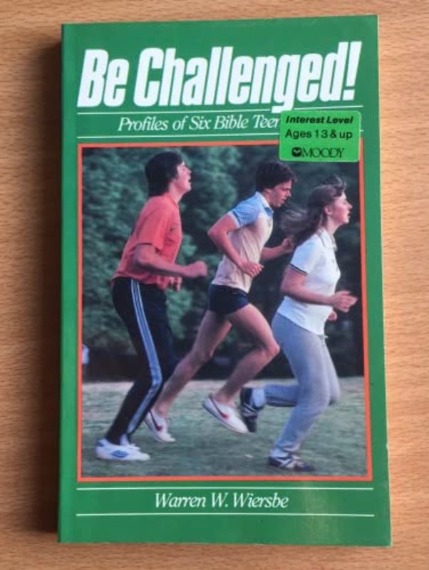 Book cover for "Be Challenged!: Profiles of Six Bible Teenagers" by Warren W Wiersbe
