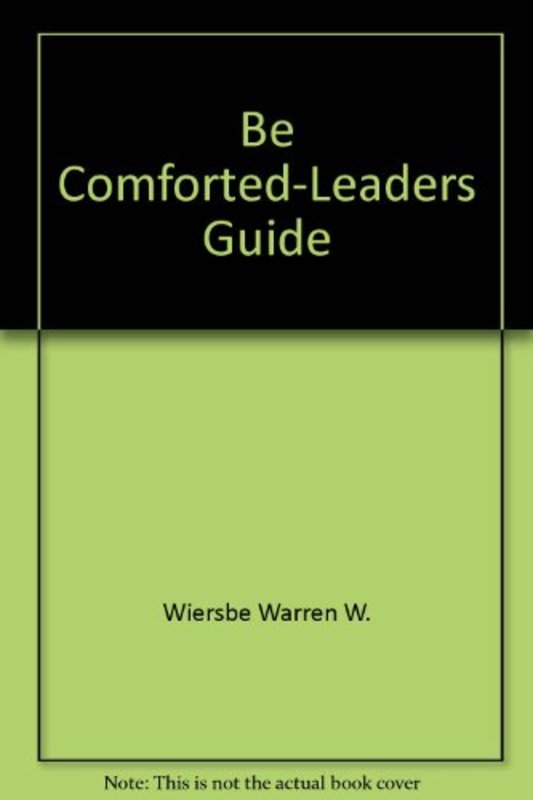 Book cover for "Be Comforted-Leaders Guide" by Warren W Wiersbe