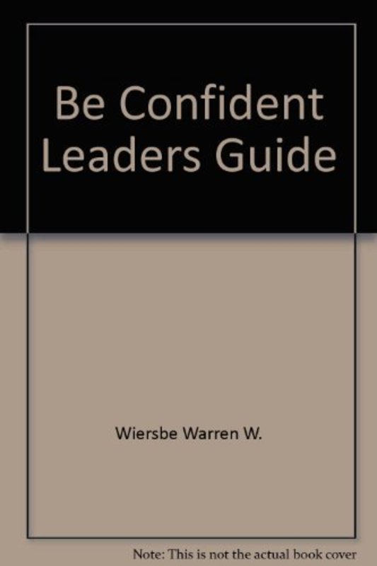 Book cover for "Be Confident Leaders Guide" by Warren W Wiersbe