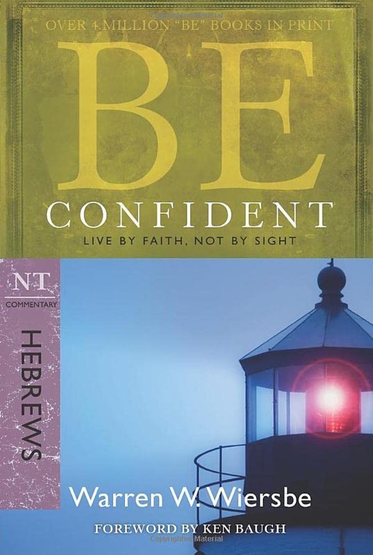 Book cover for "Be Confident: Live by Faith, Not by Sight : Nt Commentary Hebrews" by Warren W Wiersbe