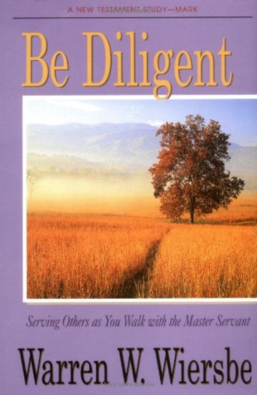 Book cover for "Be Diligent : Serving Others as You Walk with the Master Servant" by Warren W Wiersbe