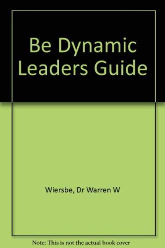 Book cover for "Be Dynamic Leaders Guide" by Warren W Wiersbe