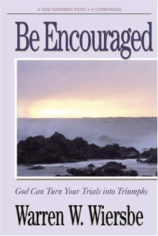 Book cover for "Be Encouraged : God Can Turn Your Trials Into Triumphs" by Warren W Wiersbe