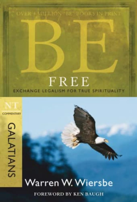 Book cover for "Be Free : Exchange Legalism for True Spirituality" by Warren W Wiersbe
