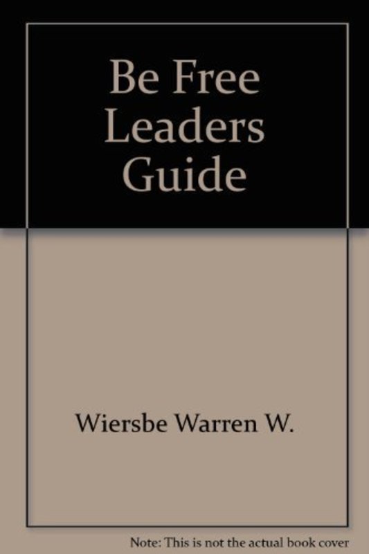 Book cover for "Be Free Leaders Guide" by Warren W Wiersbe