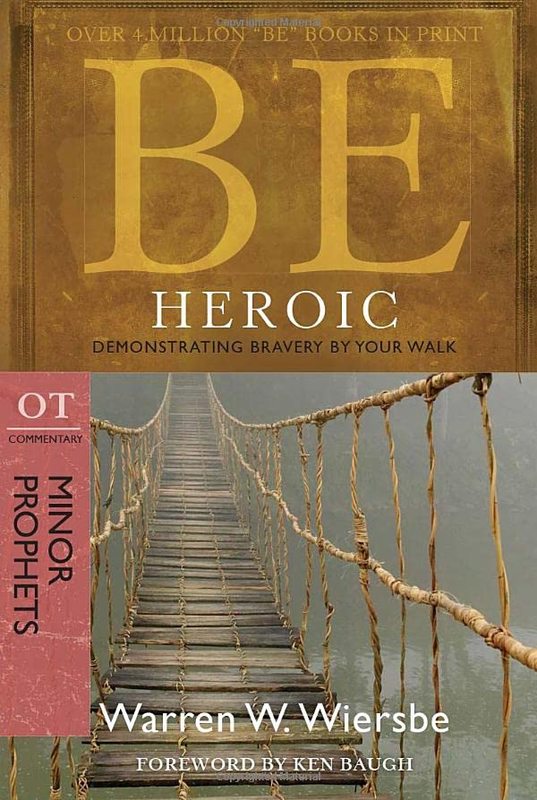 Book cover for "Be Heroic : Demonstrating Bravery by Your Walk" by Warren W Wiersbe