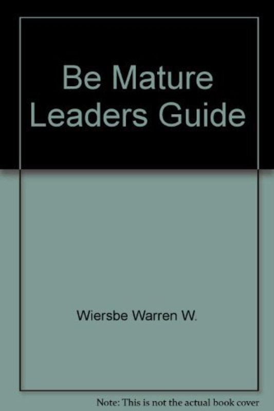 Book cover for "Be Mature Leaders Guide" by Warren W Wiersbe