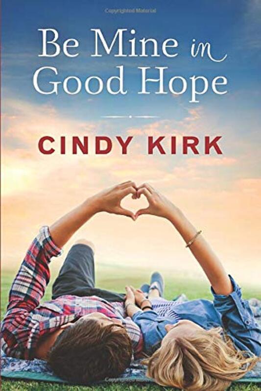Book cover for "Be Mine in Good Hope" by Cindy Kirk