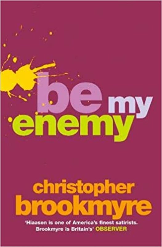 Book cover for "Be My Enemy" by Christopher Brookmyre