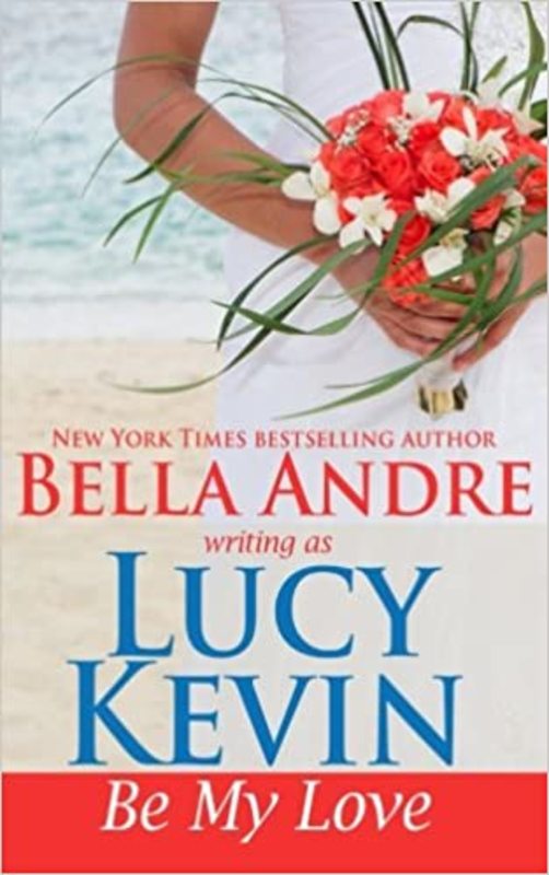 Book cover for "Be My Love" by Lucy Kevin