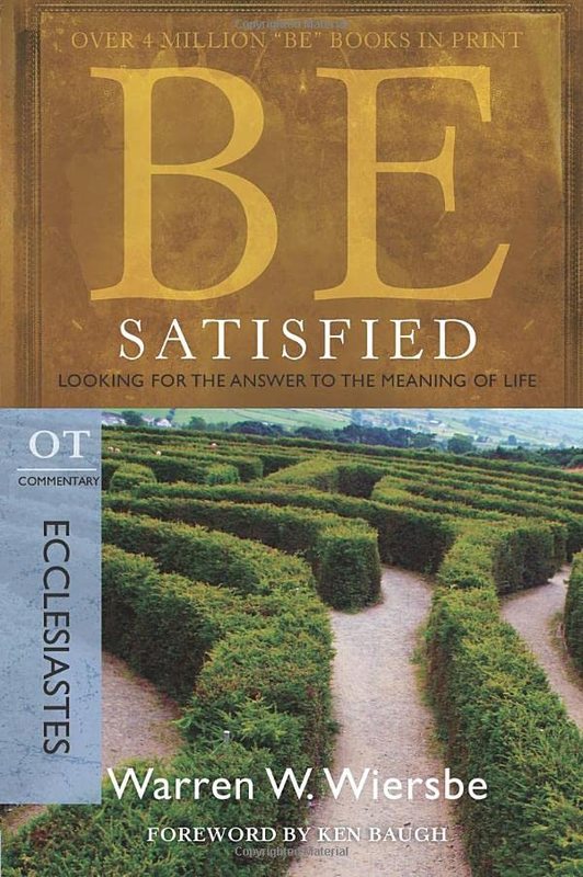Book cover for "Be Satisfied : Looking for the Answer to the Meaning of Life" by Warren W Wiersbe