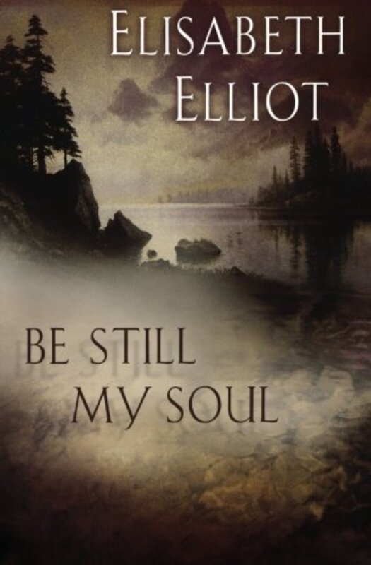Book cover for "Be Still My Soul" by Elisabeth Elliot