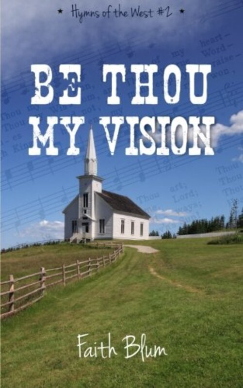 Book cover for "Be Thou My Vision" by Faith Blum