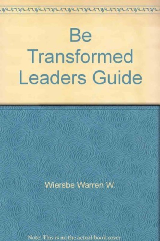 Book cover for "Be Transformed Leaders Guide" by Warren W Wiersbe