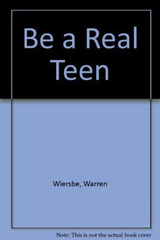 Book cover for "Be a Real Teen" by Warren W Wiersbe