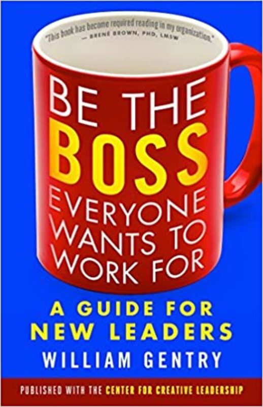 Book cover for "Be the Boss Everyone Wants to Work For" by William A. Gentry