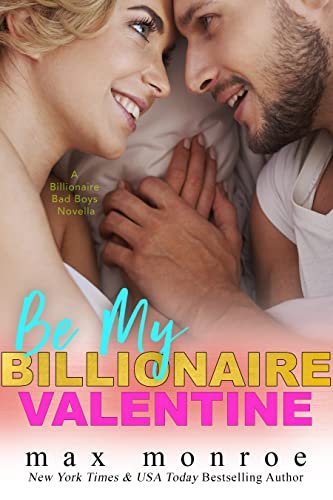 Book cover for "Be My Billionaire Valentine" by Max Monroe