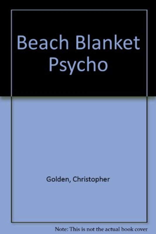 Book cover for "Beach Blanket Psycho" by Christopher Golden