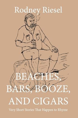 Book cover for "Beaches, Bars, Booze, and Cigars" by Rodney Riesel