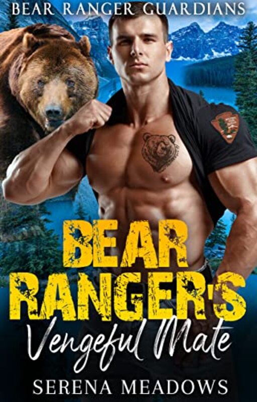 Book cover for "Bear Ranger's Vengeful Mate" by Serena Meadows